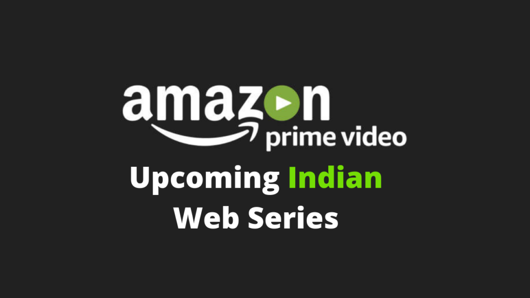 upcoming indian web series on amazon prime