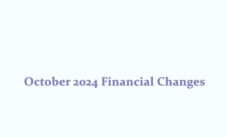 October 2024 Brings a Wave of Financial Reforms, Check Key Updates You Need to Know